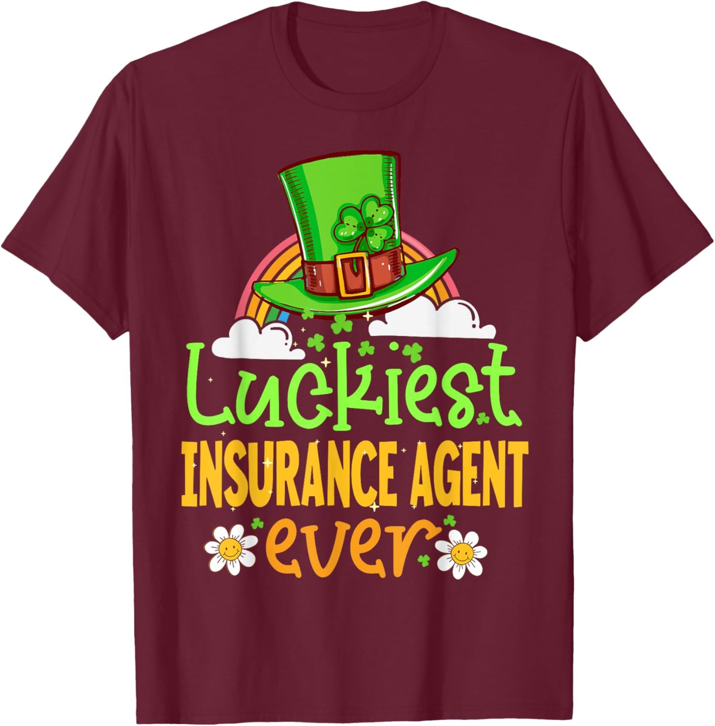 St Patricks Day Luckiest Insurance Agent Ever Matching Fun T-Shirt - T-Shirt | Maroon