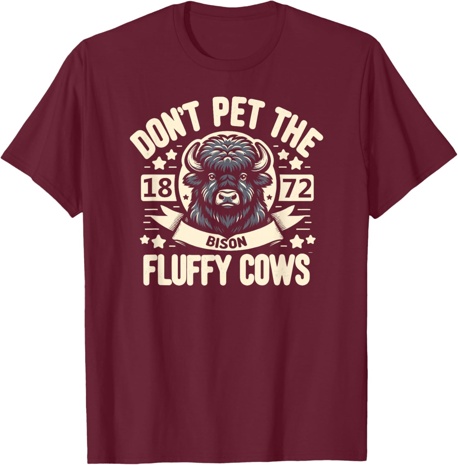 Don't Pet The Fluffy Cows 1872 T-Shirt - T-Shirt | Maroon