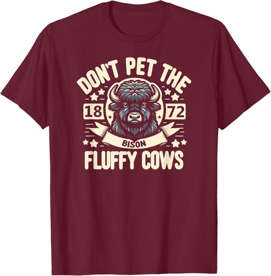 Don't Pet The Fluffy Cows 1872 T-Shirt - T-Shirt | Maroon