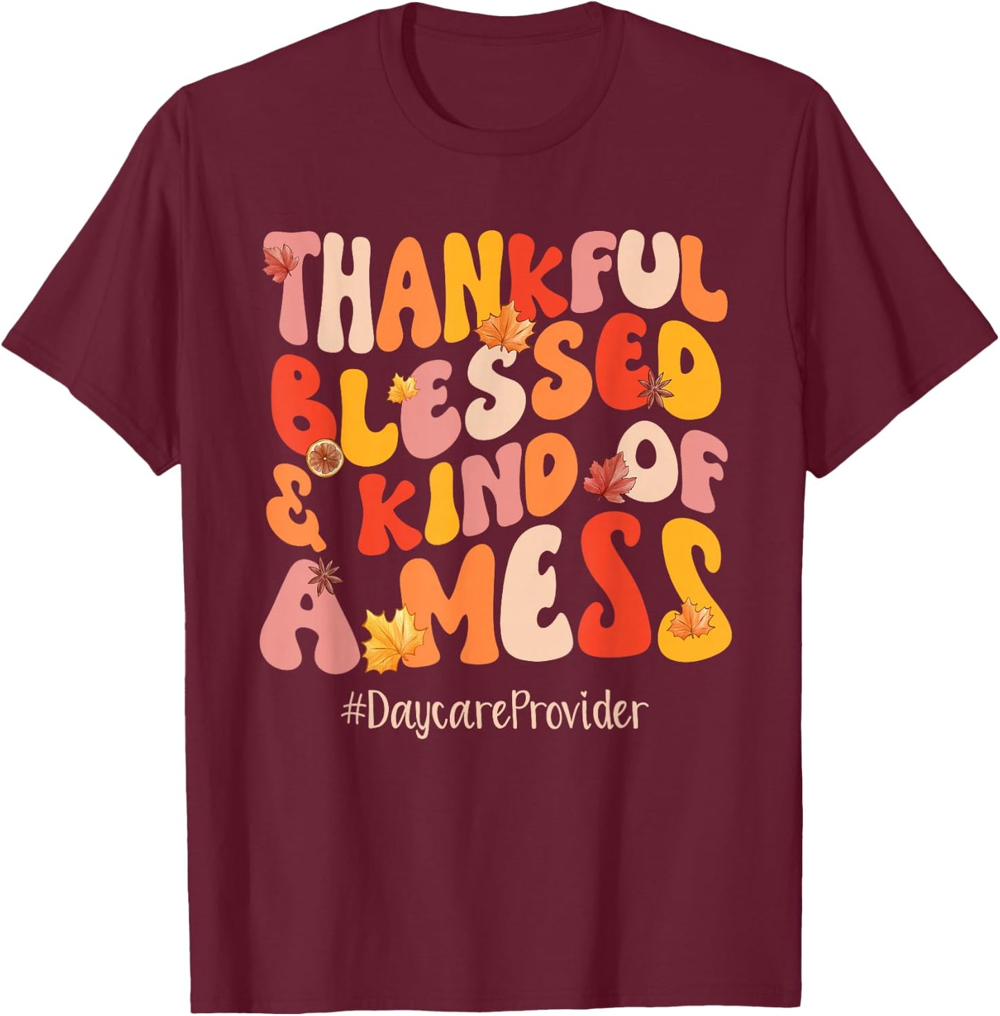 Thankful Blessed Daycare Provider Fall Vibes Thanksgiving T-Shirt - T-Shirt | Maroon