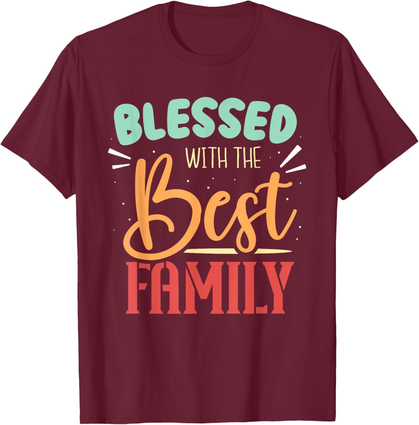 Blessed With The Best Family Reunion Families Family T-Shirt - T-Shirt | Maroon