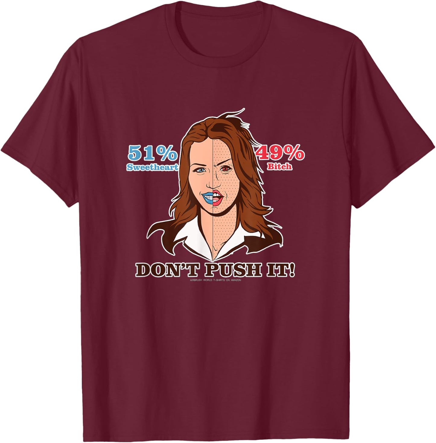 51% Sweetheart 49% Bitch Push It Funny Women's Gift T-Shirt - T-Shirt | Maroon
