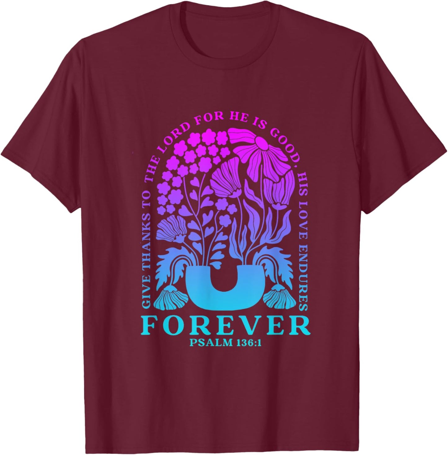 Give Thanks To The Lord For He Is Good Boho Christian T-Shirt - T-Shirt | Maroon