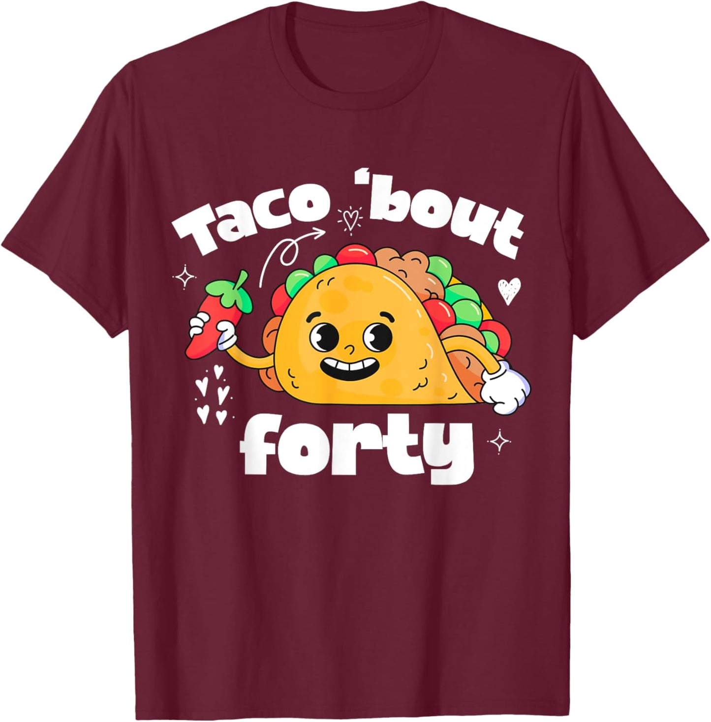 Taco Bout 40th Birthday Taco Theme 40 Year Old B-Day Party T-Shirt - T-Shirt | Maroon