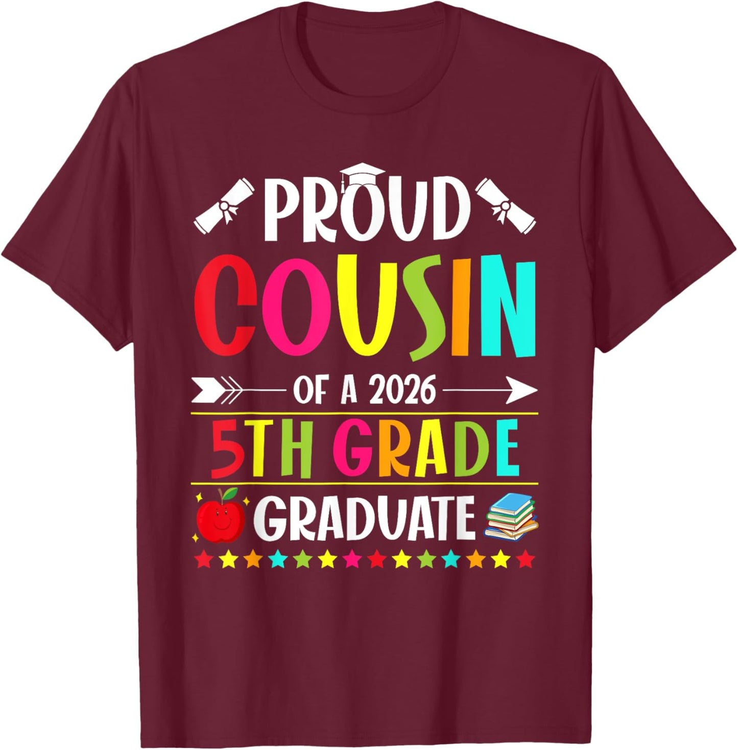 Proud Cousin of a Class of 2026 5th Grade Graduate T-Shirt - T-Shirt | Maroon