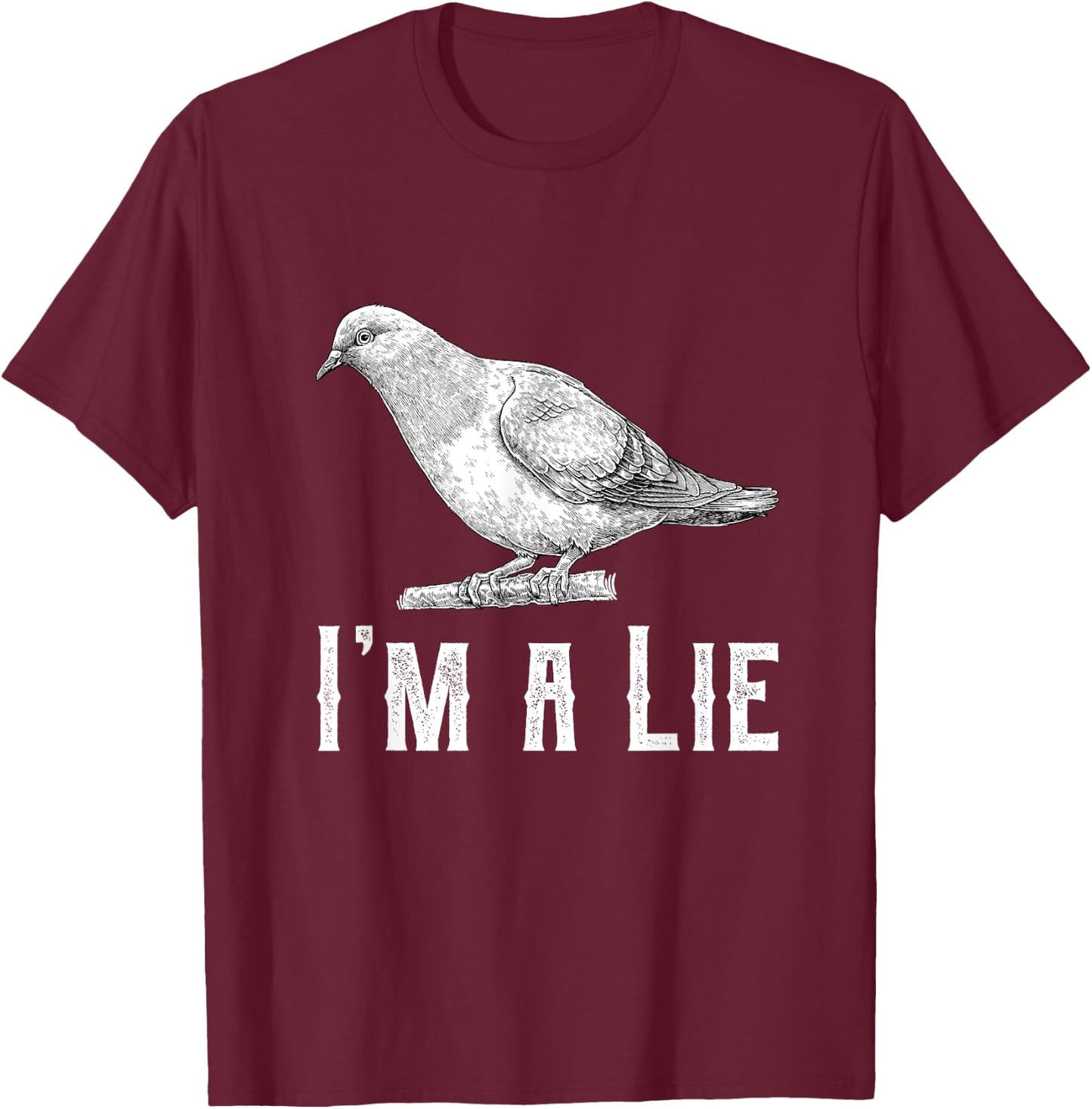 Vintage I Am A Lie Bird Aren't Real Spies Awesome Cute Gift T-Shirt - T-Shirt | Maroon