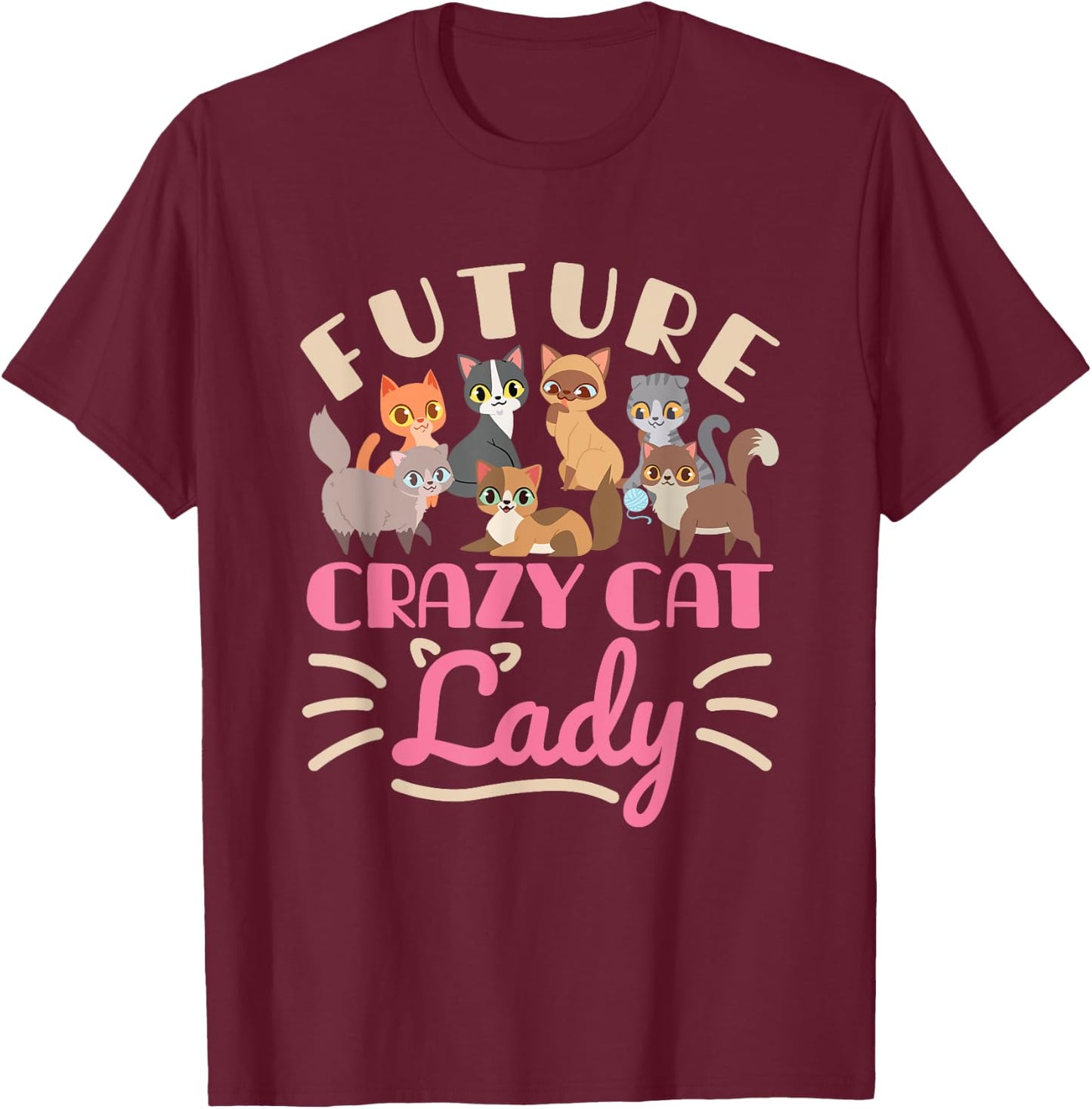 Future Crazy Cat Lady Cute Cats Funny Women Teen Girls T-Shirt - T-Shirt | Maroon