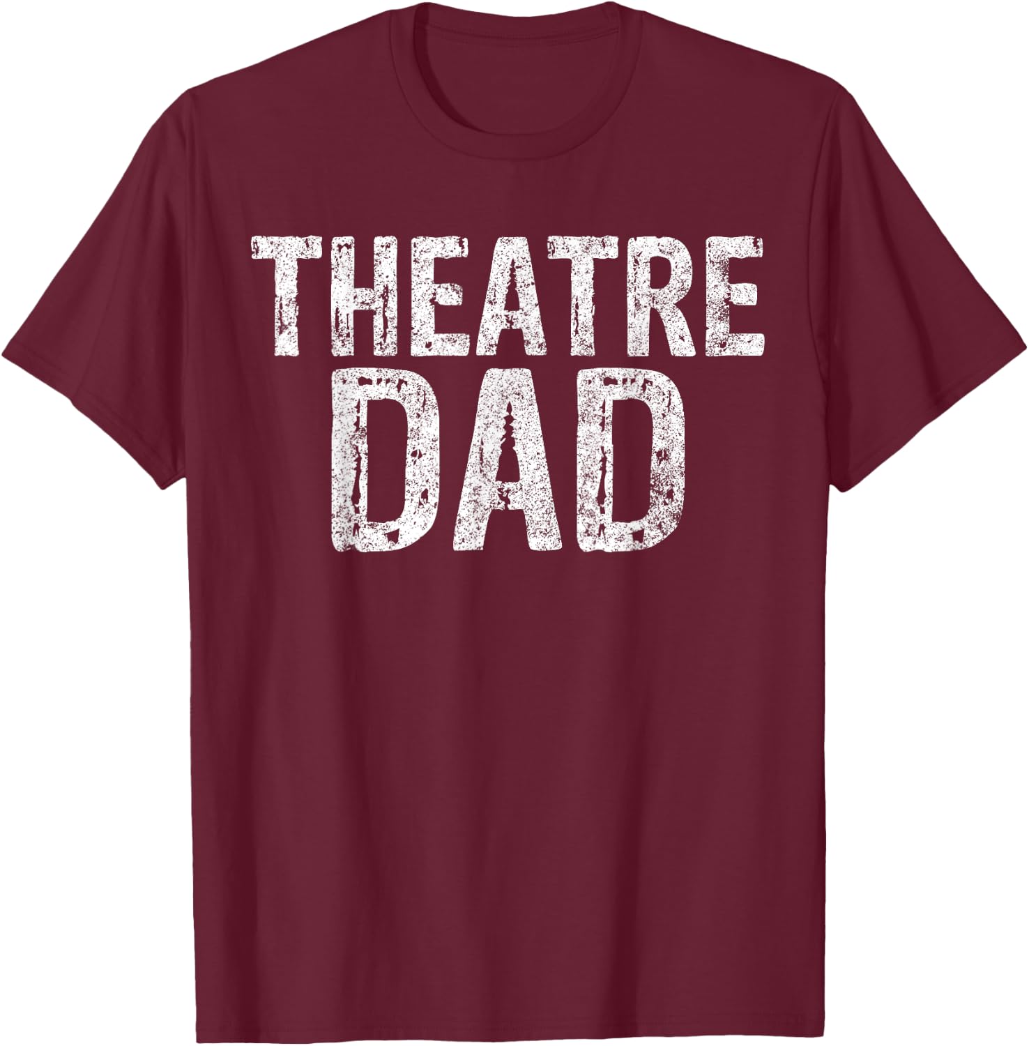 Theatre Dad Shirt Funny Stage Drama Acting Christmas T-Shirt - T-Shirt | Maroon