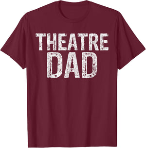 Theatre Dad Shirt Funny Stage Drama Acting Christmas T-Shirt - T-Shirt | Maroon