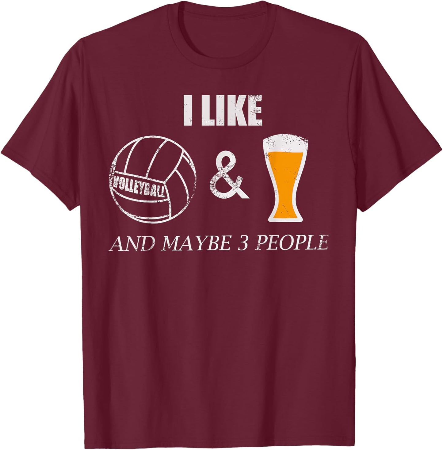 I like Volleyball and Beer and maybe 3 people Funny sporty T-Shirt - T-Shirt | Maroon