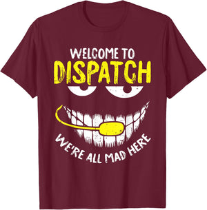 were All Mad Here Dispatch-er Funny 911 Operator Gift Small T-Shirt - T-Shirt | Maroon