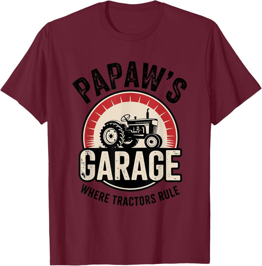 Papaw’s Garage Where Tractors Rule Grandpa Farm T-Shirt - T-Shirt | Maroon