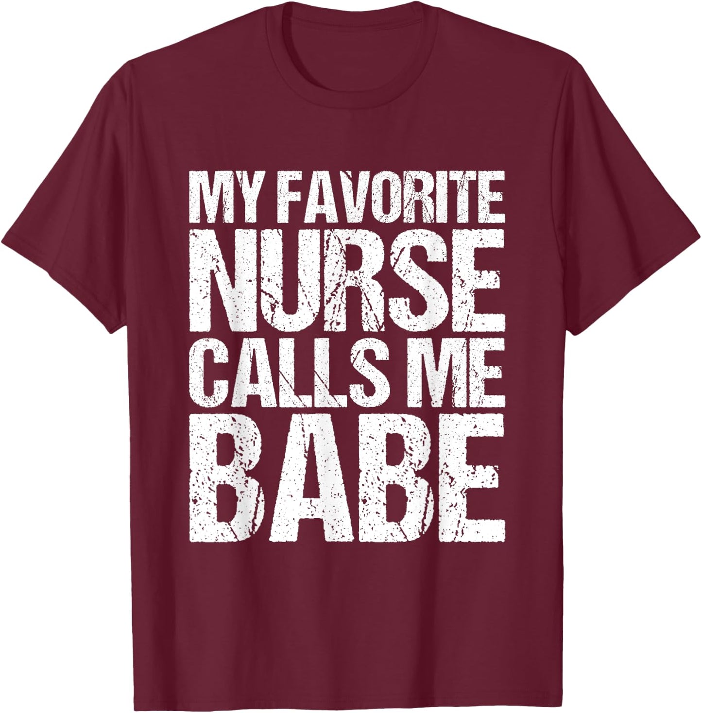 My Favourite Nurse Call Me Babe T-Shirt - T-Shirt | Maroon