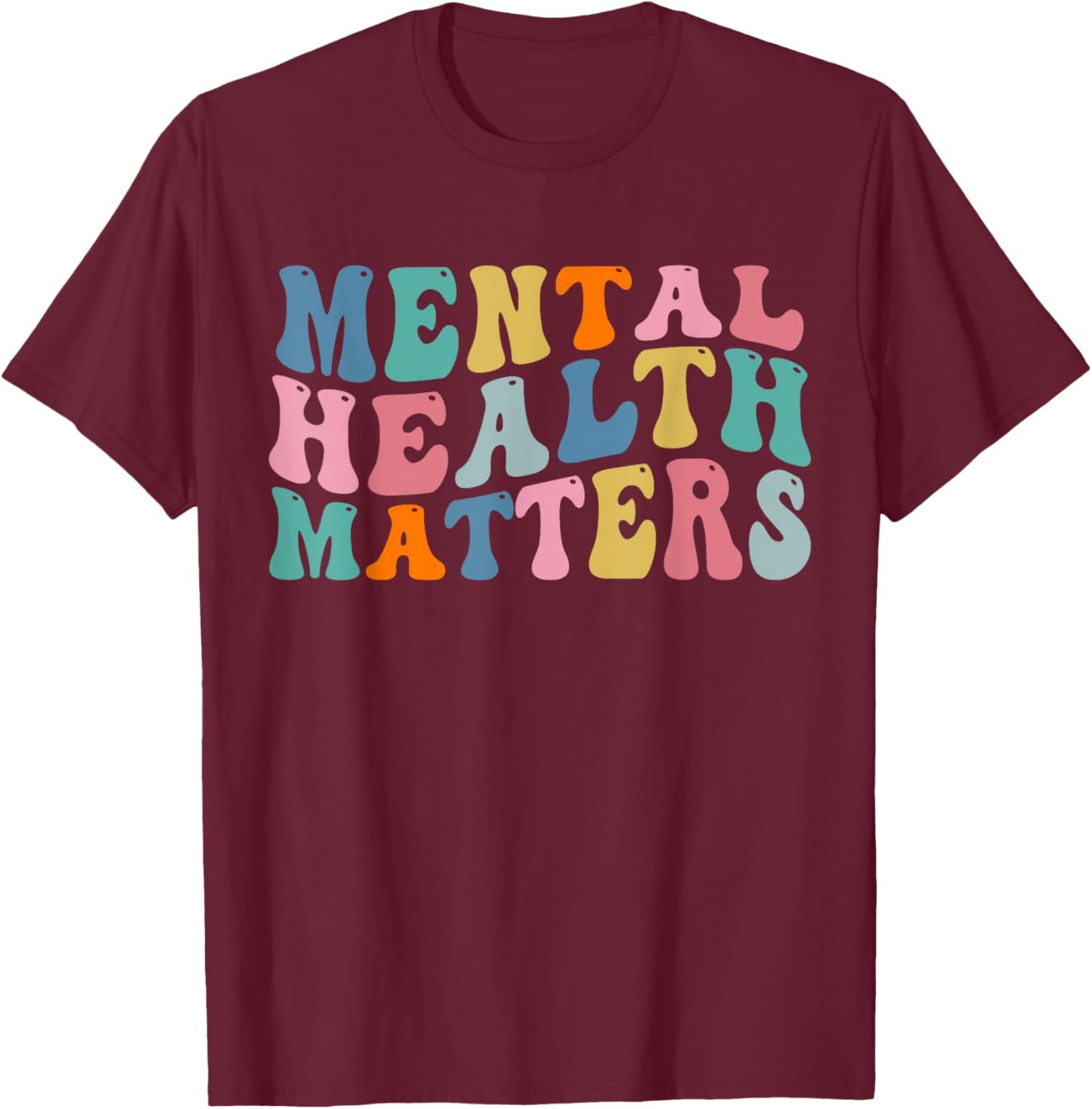 Mental health awareness Mental Health Matters T-Shirt - T-Shirt | Maroon