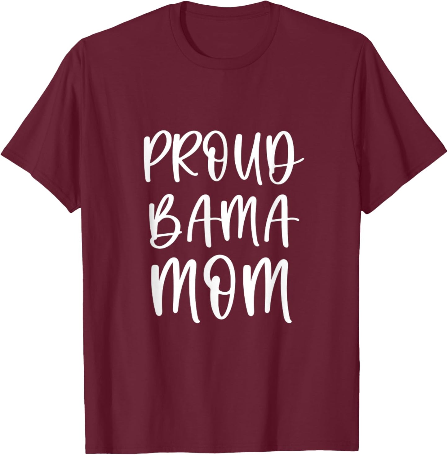 Proud Bama Mom Alabama Southern Gift Shoals Birmingham T-Shirt - T-Shirt | Maroon