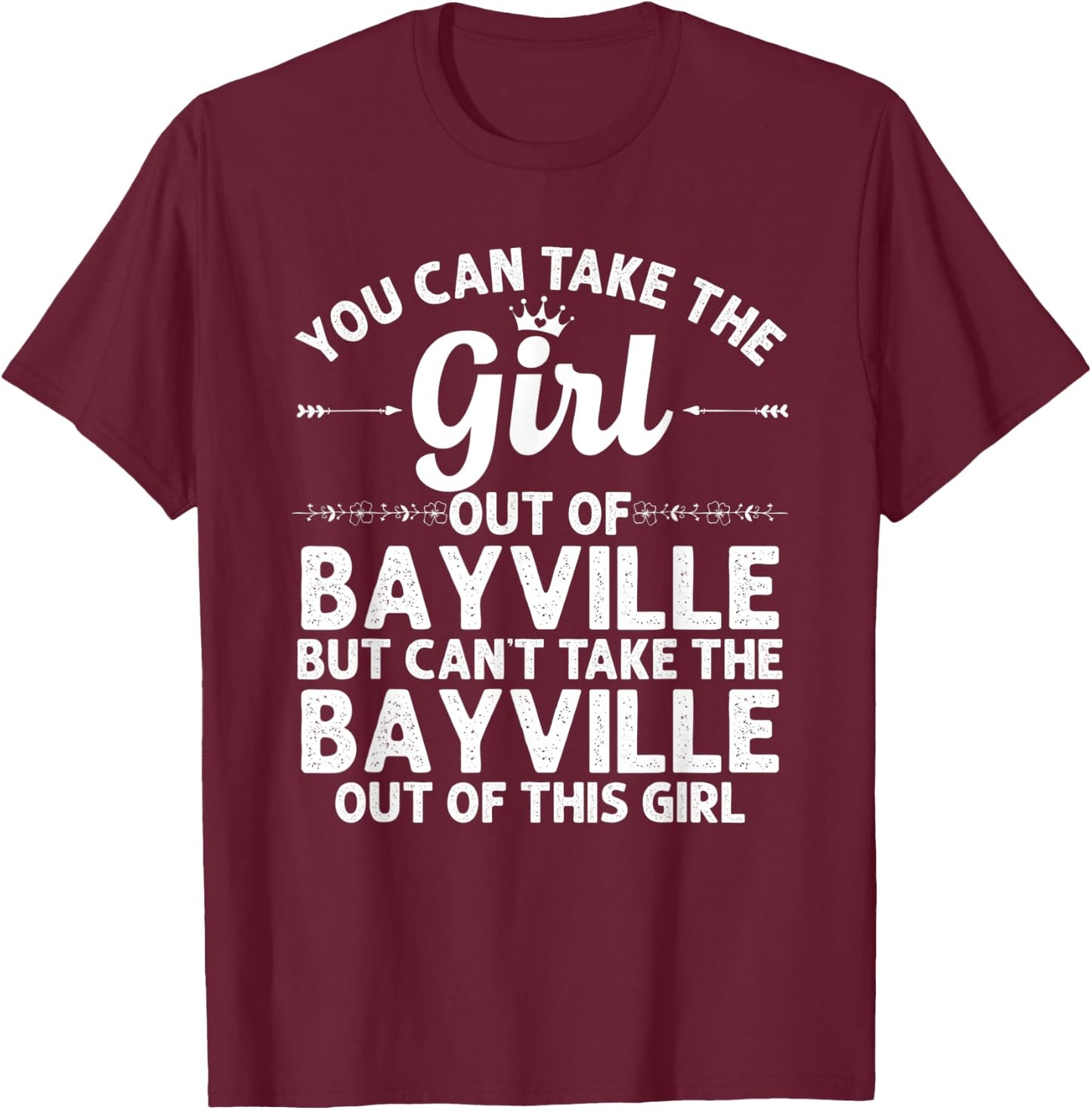 Girl Out Of BAYVILLE NY NEW YORK Gift Funny Home Roots USA T-Shirt - T-Shirt | Maroon