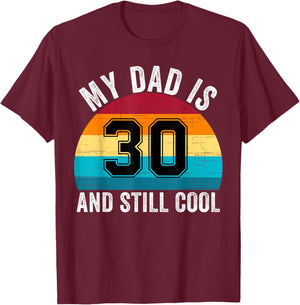 My Dad Is 30 And Still Cool, 30th Retro Birthday Dad Daddy T-Shirt - T-Shirt | Maroon