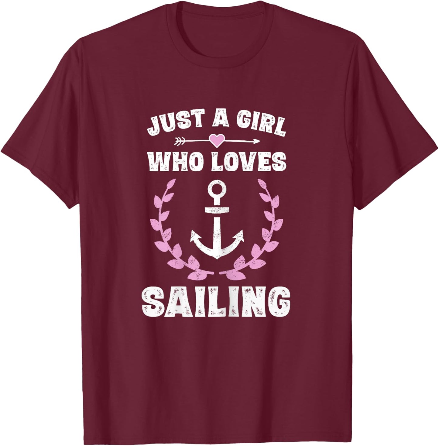Just A Girl Who Loves Sailing Sail Sailor Gifts Girls T-Shirt - T-Shirt | Maroon