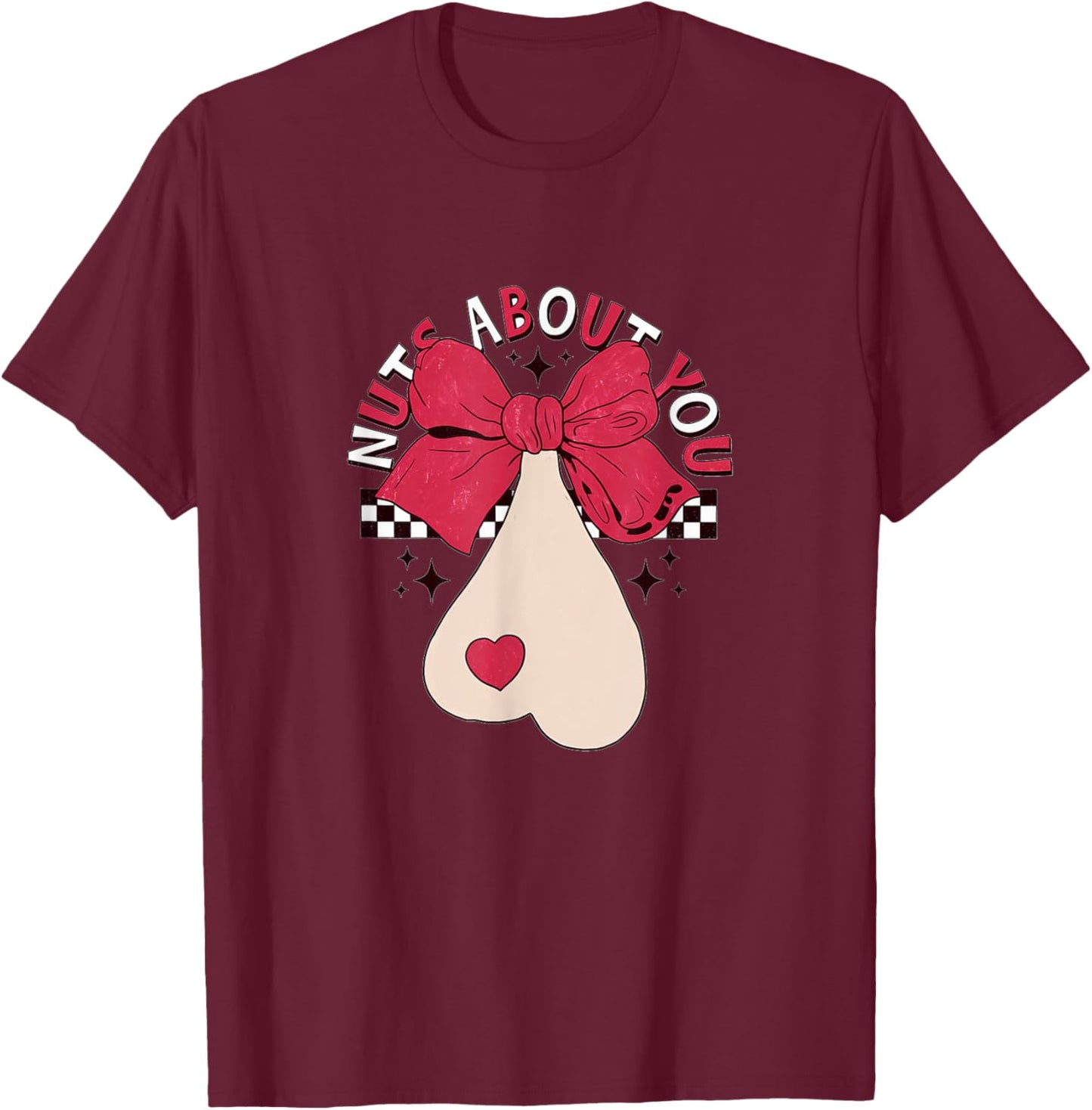 Nuts About You - Funny Valentine Adult Joke T-Shirt - T-Shirt | Maroon