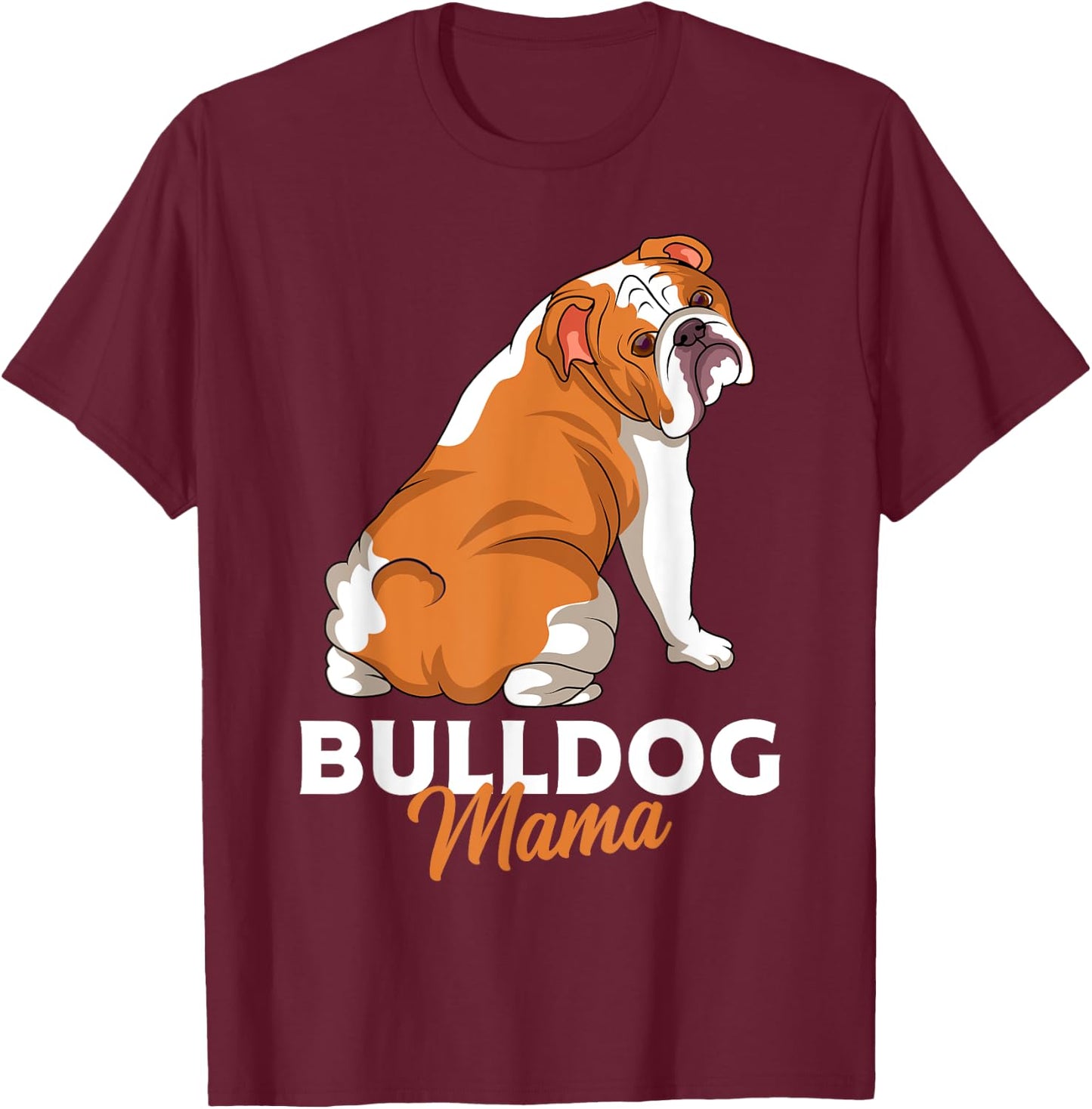 English Bulldog Dogs Mum Woman Gift T-Shirt - T-Shirt | Maroon