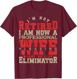 I'm Not Retired Honey Do List Retirement Husband T-Shirt - T-Shirt | Maroon