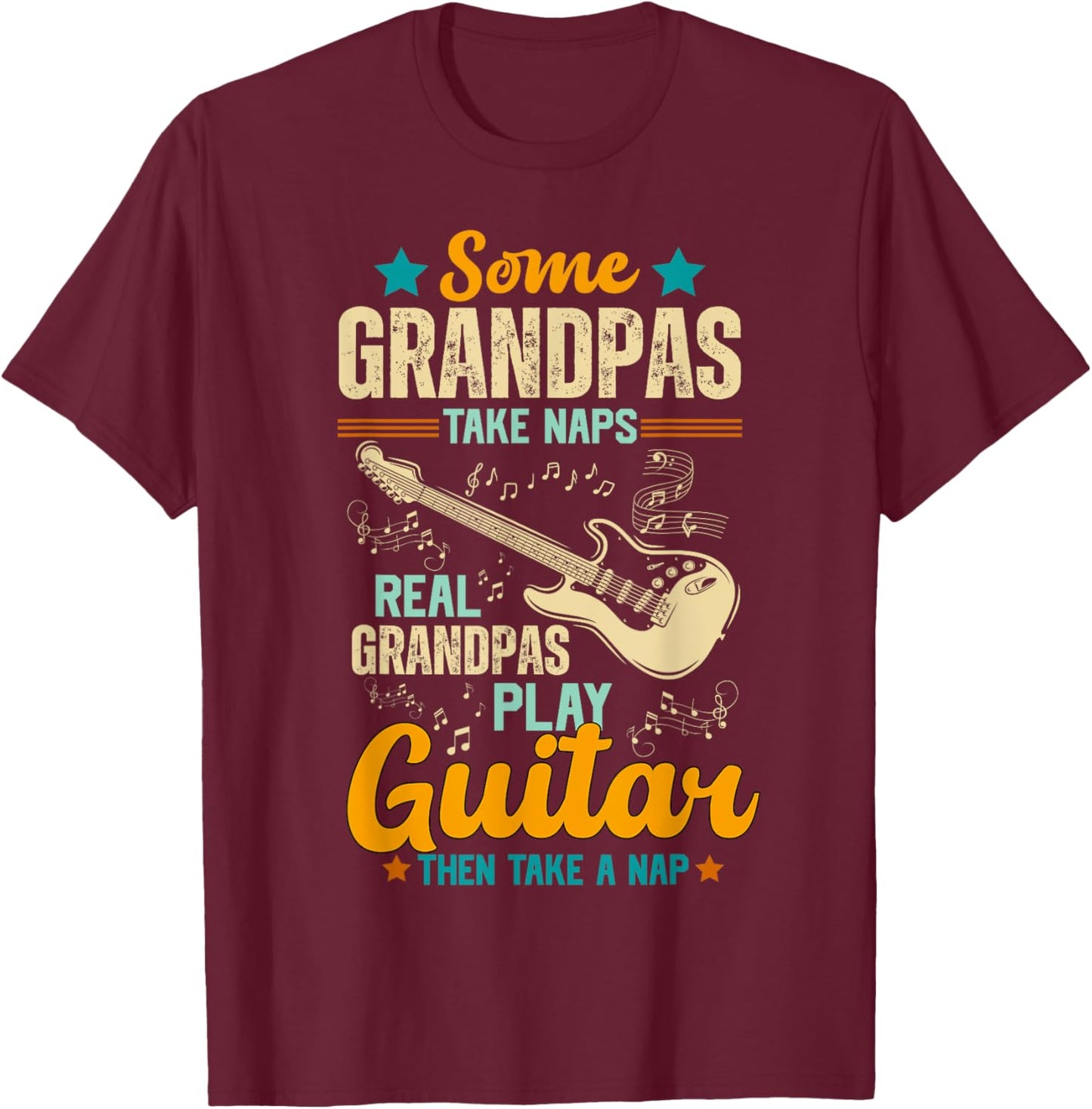 Some Grandpas Take Naps Real Grandpas Play Guitar T-Shirt - T-Shirt | Maroon