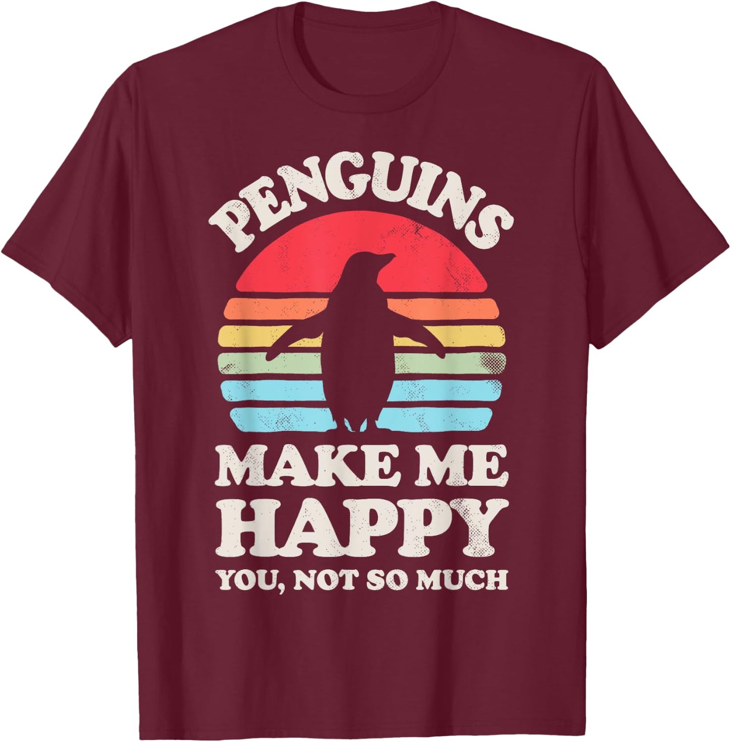 Penguins Make Me Happy You Not So Much Penguin Retro Bird T-Shirt - T-Shirt | Maroon