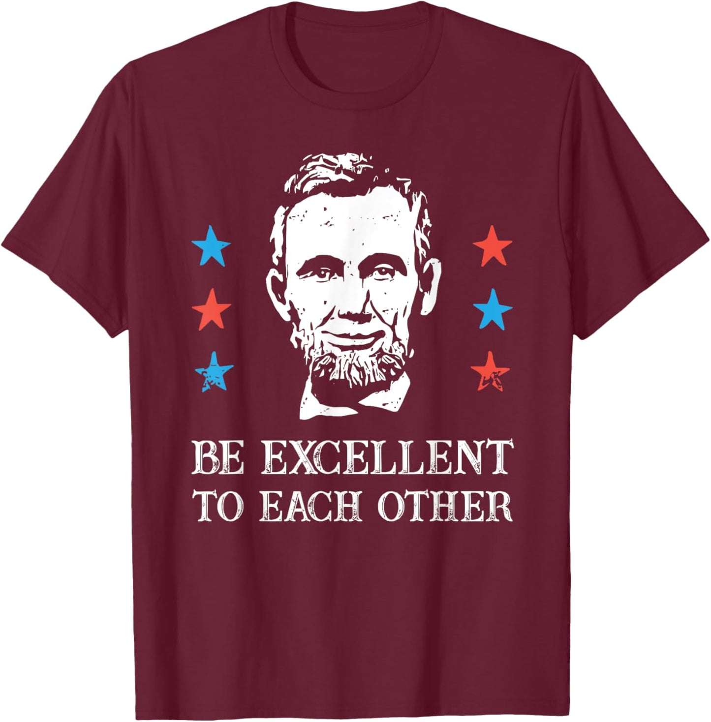Be Excellent To Each Other 4th Of July T-Shirt - T-Shirt | Maroon