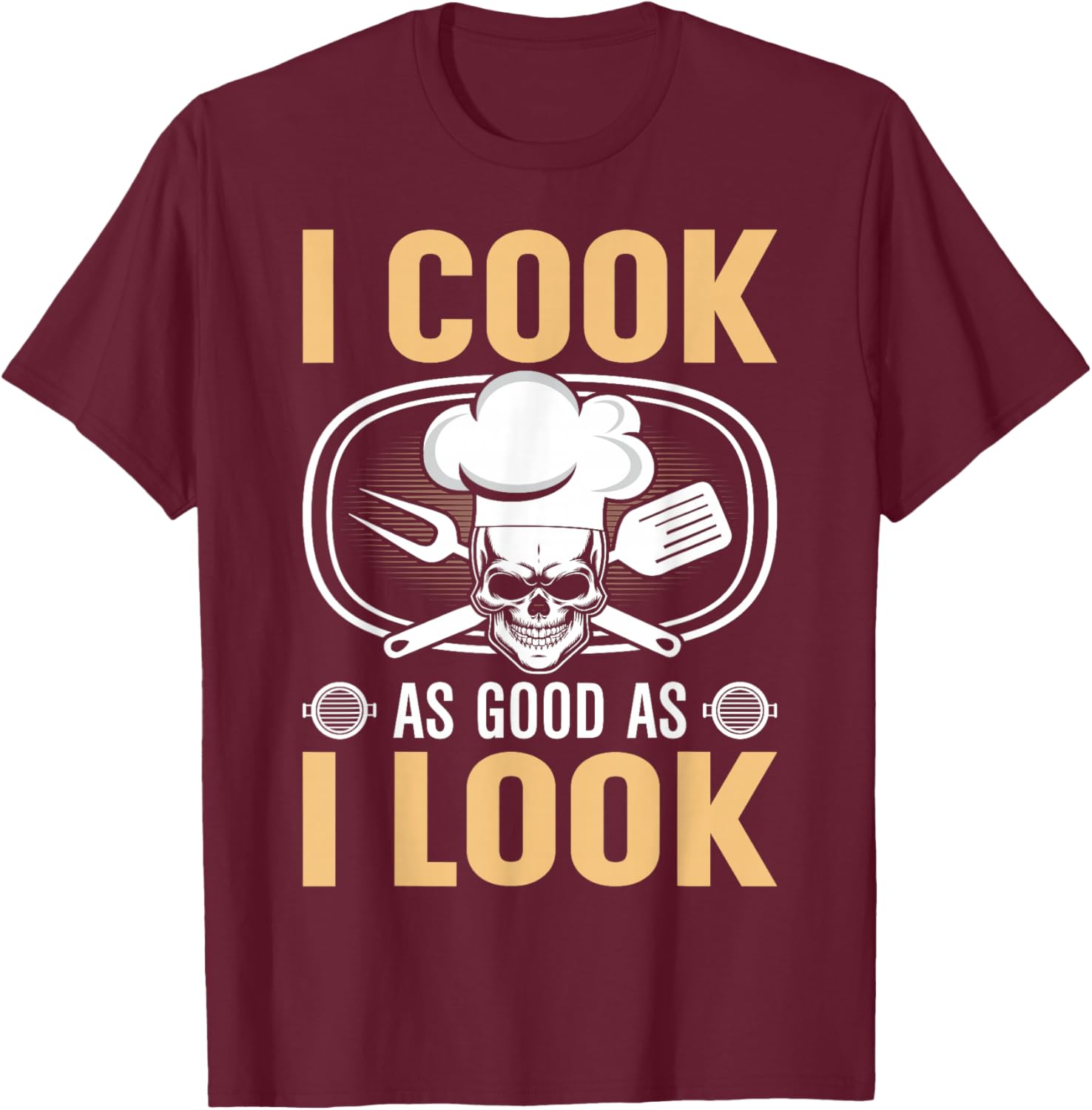 I Cook As Good As I Look - Chef T-Shirt - T-Shirt | Maroon