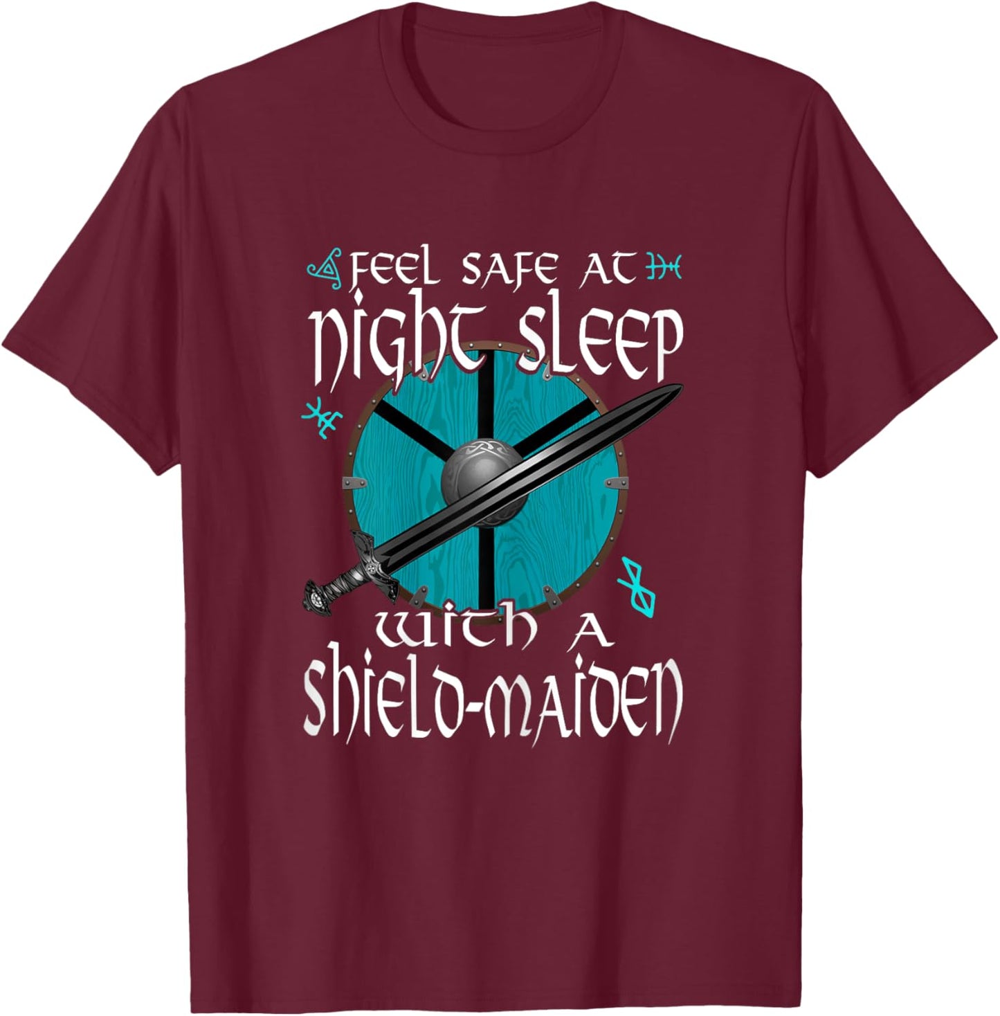 Feel Safe At Night Sleep With A Shield-Maiden Viking T-Shirt - T-Shirt | Maroon