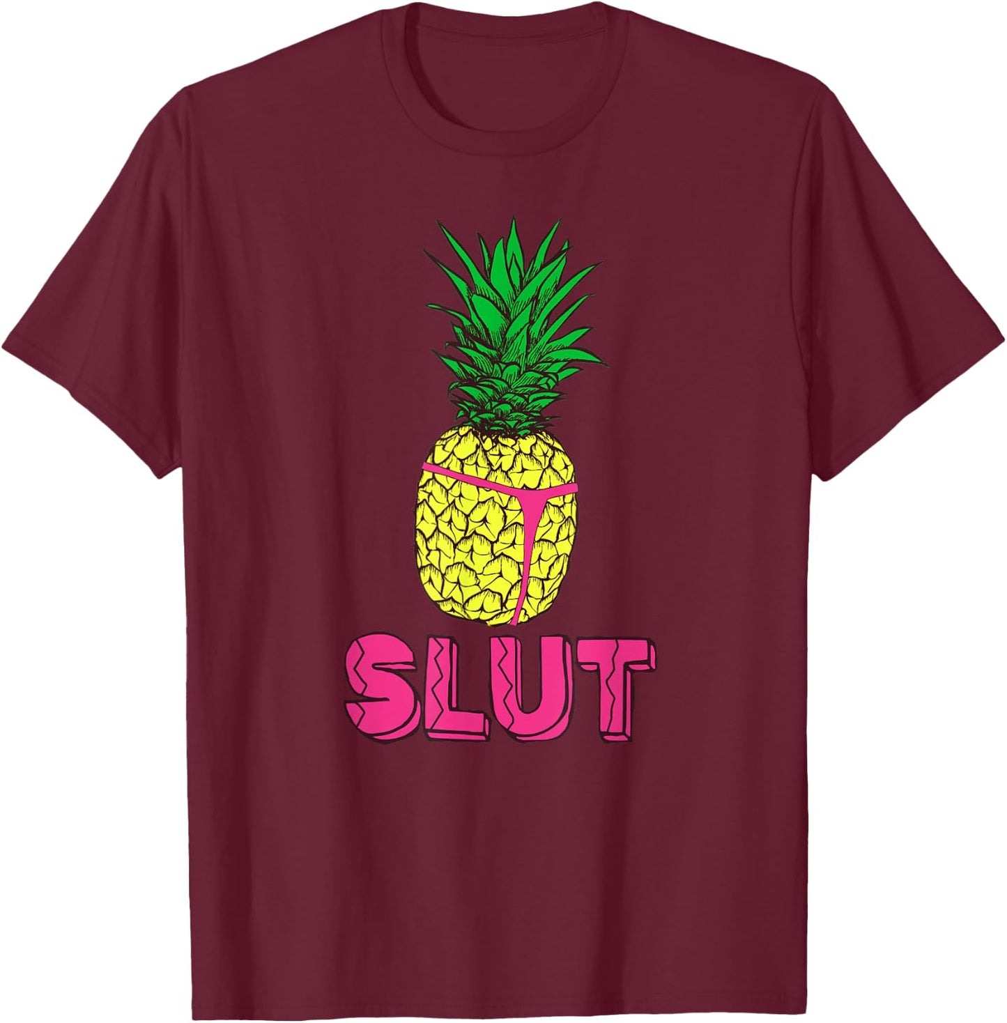 Pineapple Slut Thong | Tropical Shirt T-Shirt - T-Shirt | Maroon
