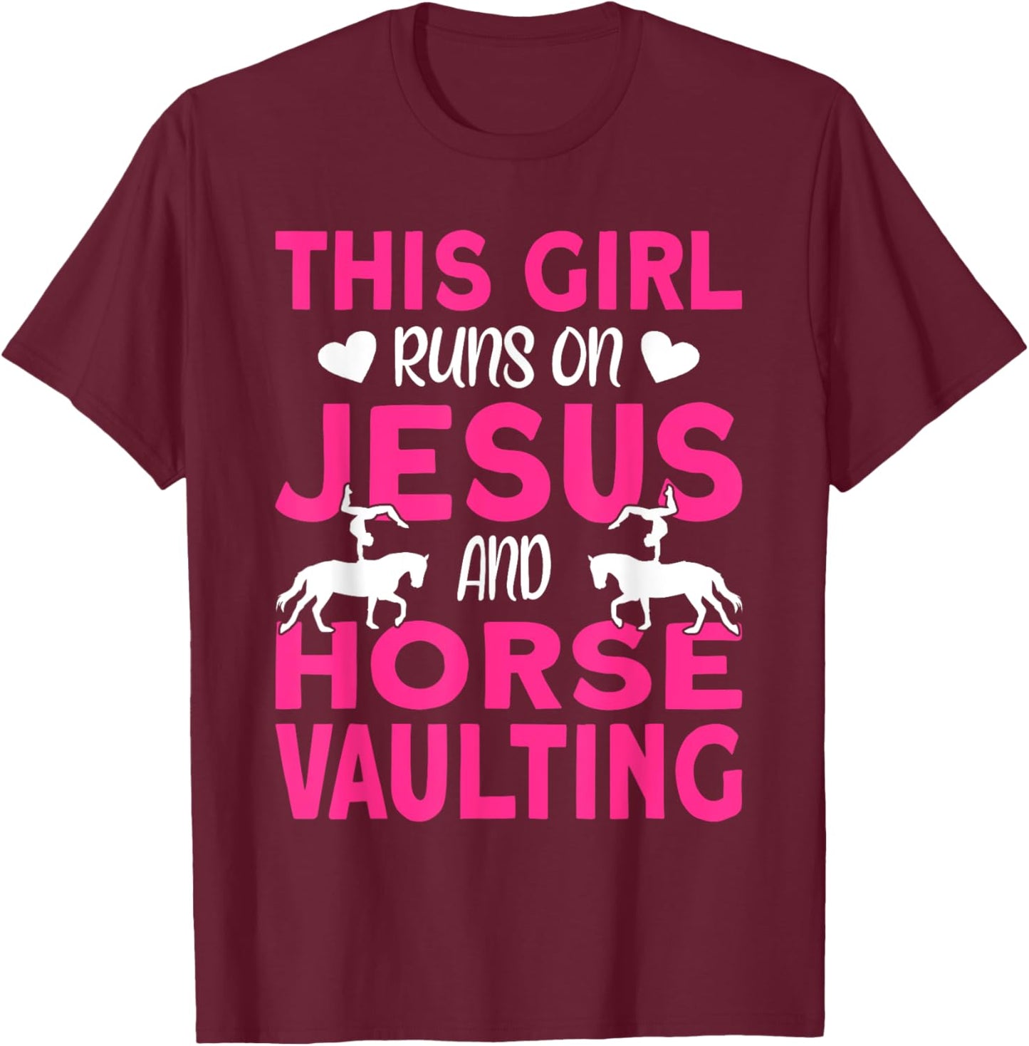 Horse Vaulter This Girl runs on Jesus and Vaulting Horses T-Shirt - T-Shirt | Maroon