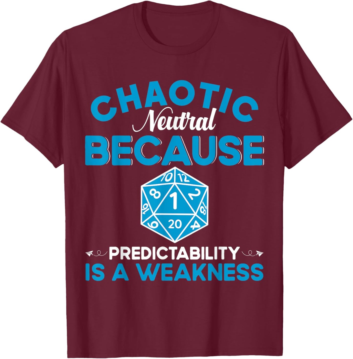 Funny Chaotic Neutral Alignment D20 Tabletop Gaming T-Shirt - T-Shirt | Maroon