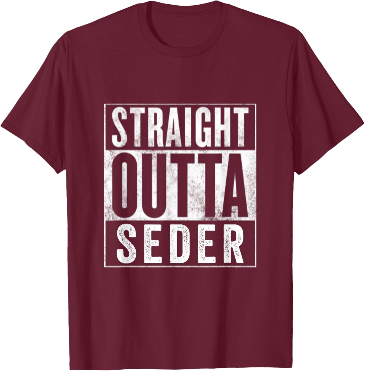Straight Outta Seder Funny Passover Jewish Family Holiday T-Shirt - T-Shirt | Maroon