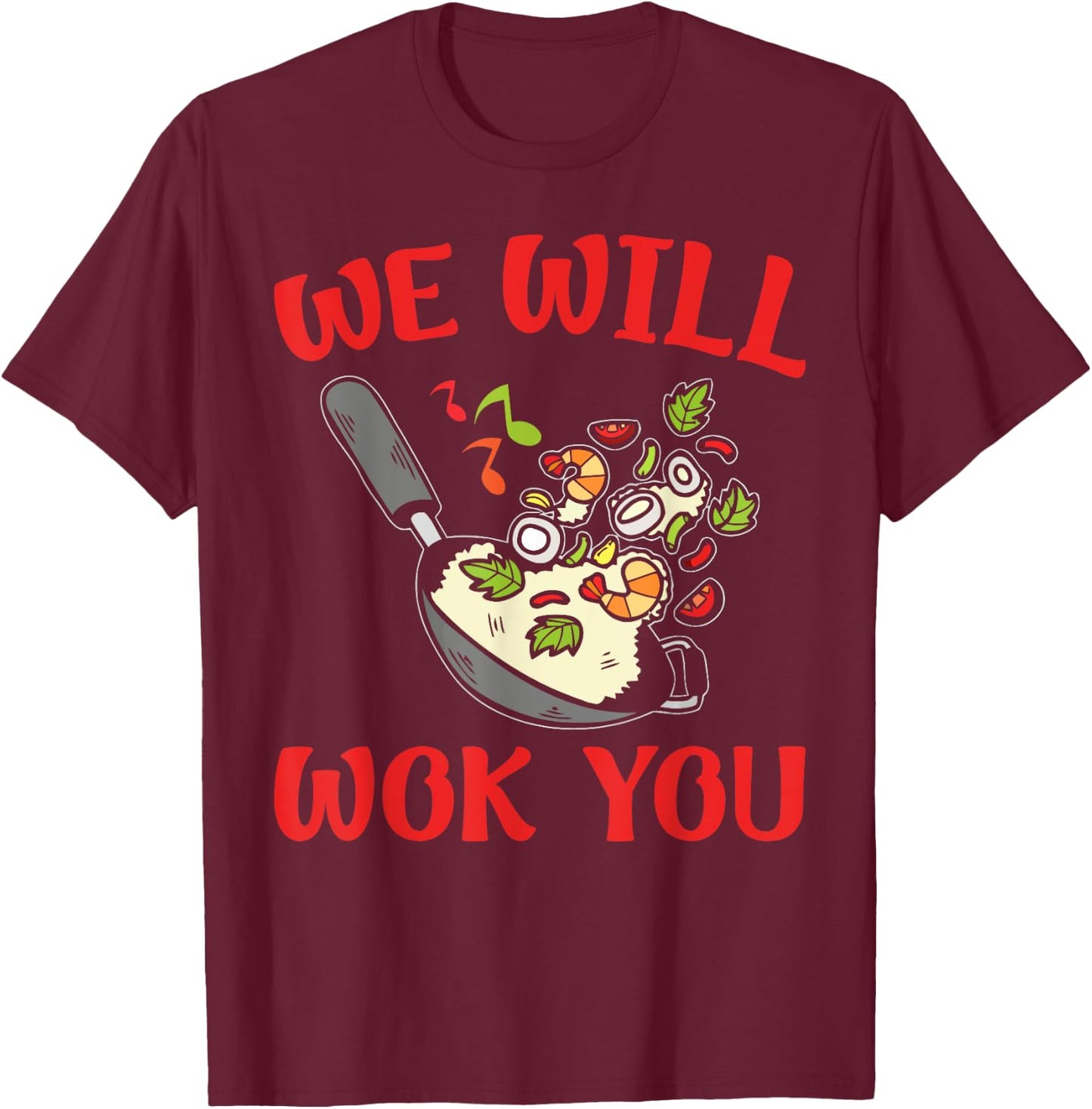 We Will Wok You – Funny Stir-Fry Kitchen Apparel T-Shirt - T-Shirt | Maroon