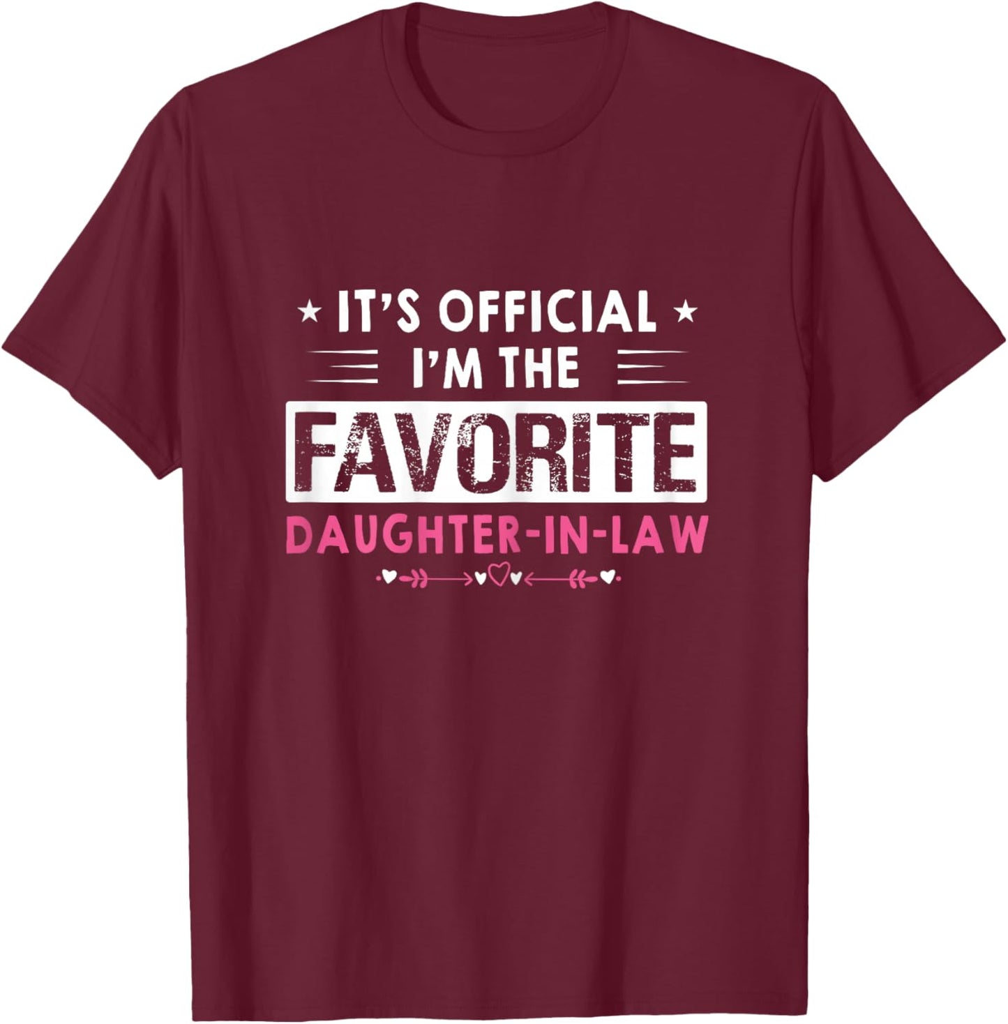 Funny Sayings It's Official I'm The Favorite Daughter-In-Law T-Shirt - T-Shirt | Maroon