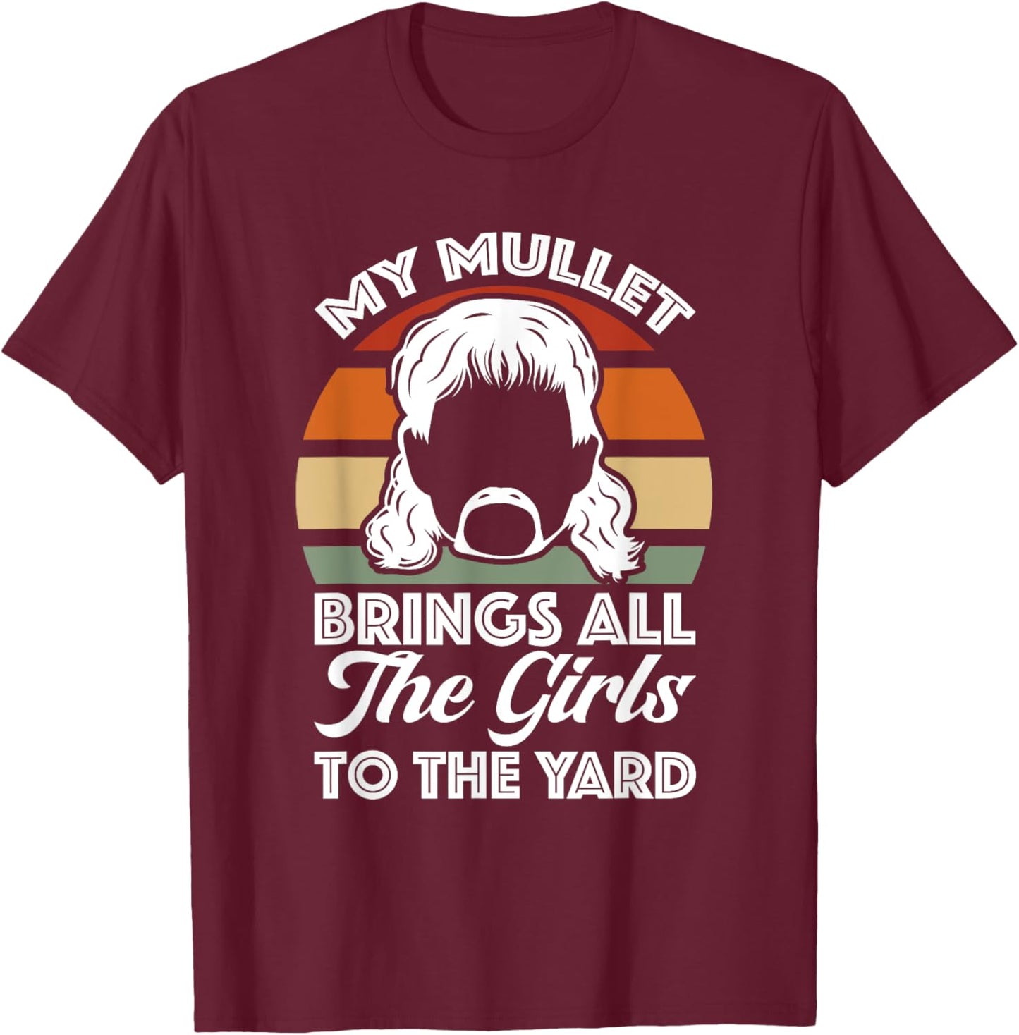 Redneck My Mullet Brings All The Girls To The Yard Retro T-Shirt - T-Shirt | Maroon