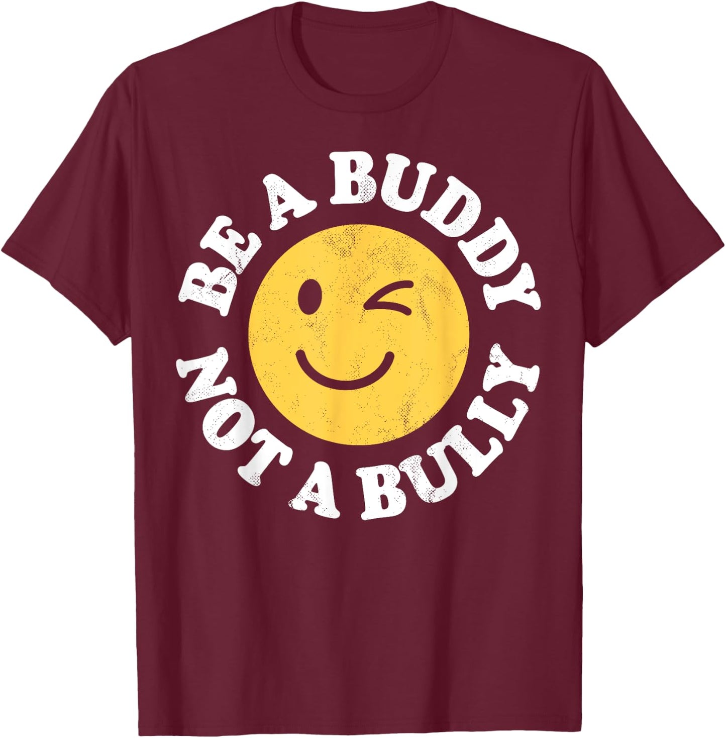 Anti-Bullying Awareness Co Be A Buddy Not A Bully Positive Inspirational Retro Vintage T-Shirt - T-Shirt | Maroon