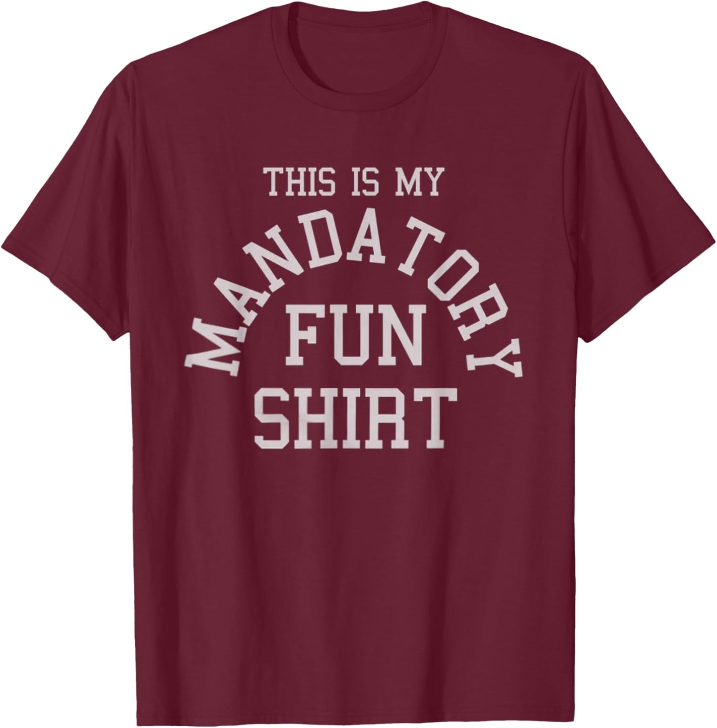 This Is My Mandatory Fun T-Shirt - T-Shirt | Maroon