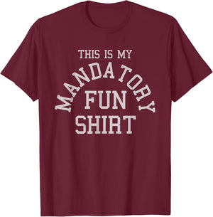 This Is My Mandatory Fun T-Shirt - T-Shirt | Maroon