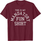 This Is My Mandatory Fun T-Shirt - T-Shirt | Maroon