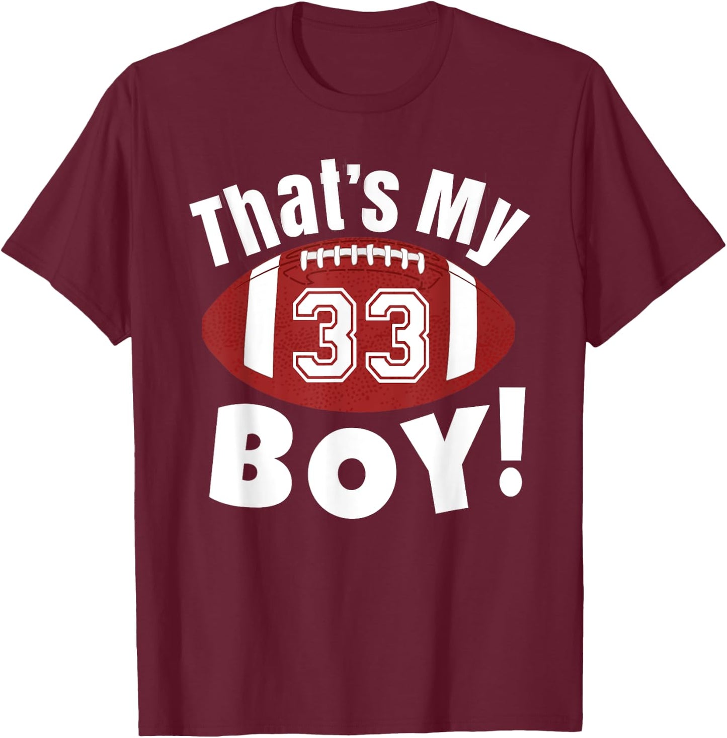That's My Boy #33 Football Player Mom Dad Kids School Fan T-Shirt - T-Shirt | Maroon