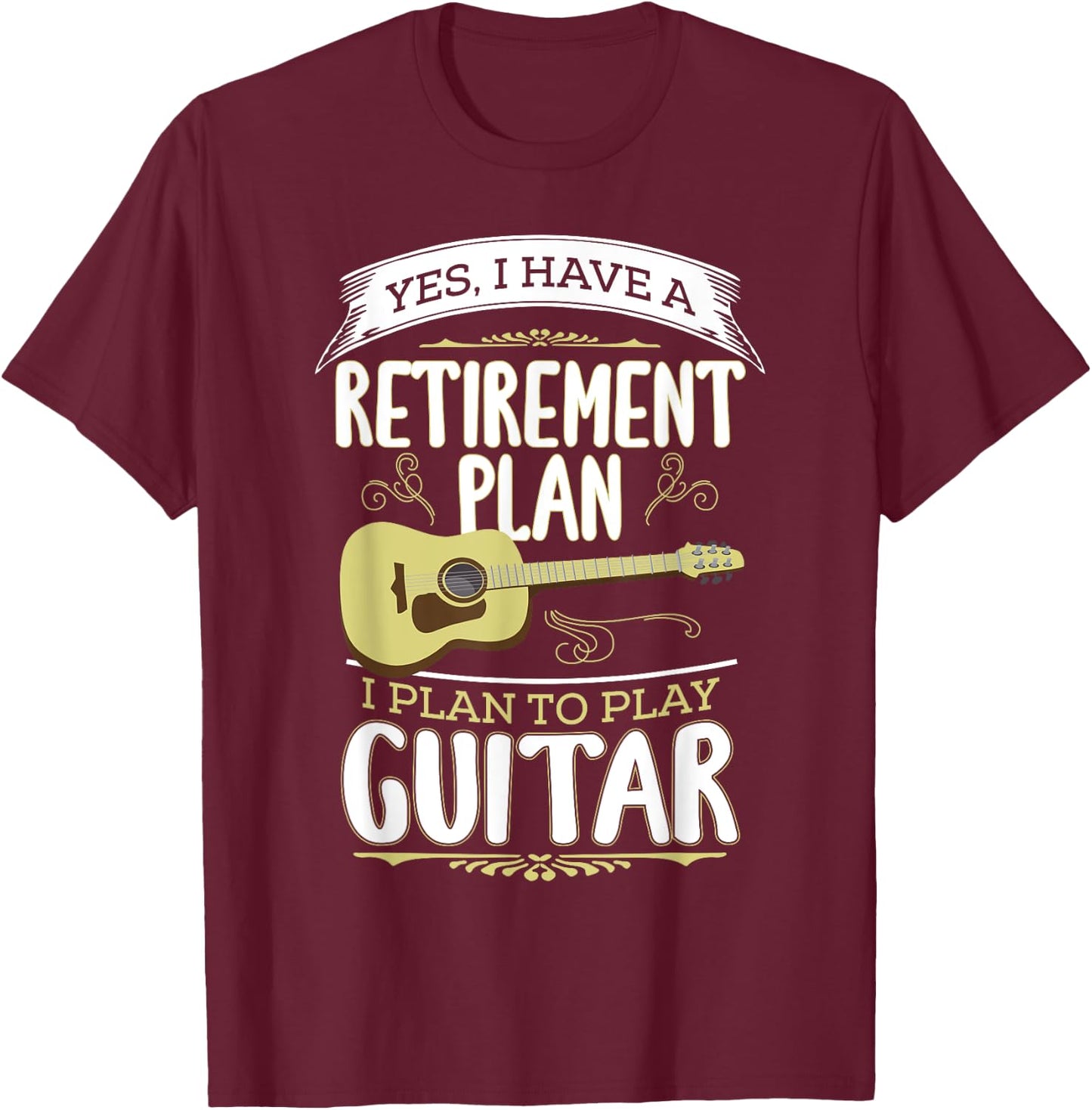 Funny Retire Retirement Day Gift Ideas Retirement Plan Play Guitar Guitarist Music Retired T-Shirt - T-Shirt | Maroon