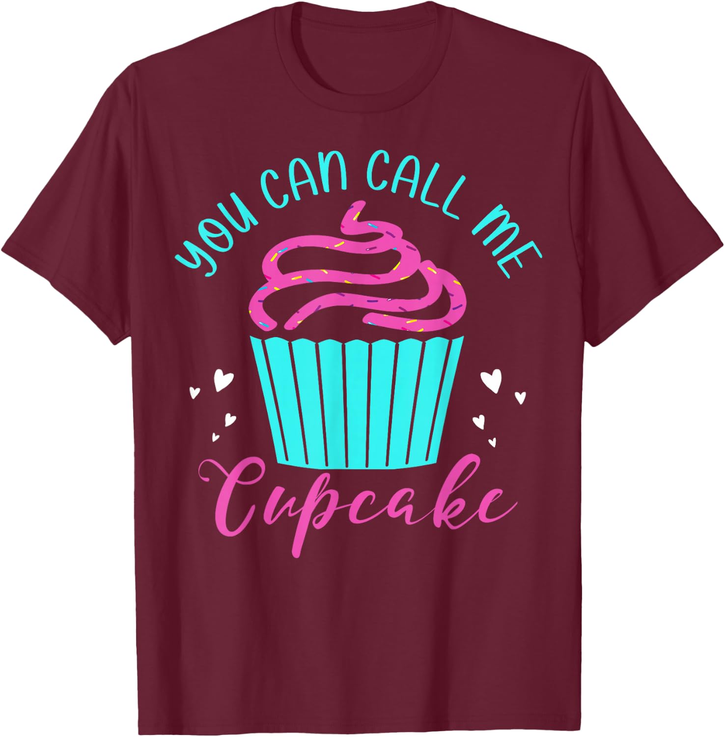 Cupcake Bakers Cupcake Pastry Chefs You Can Call Me Cupcake T-Shirt - T-Shirt | Maroon