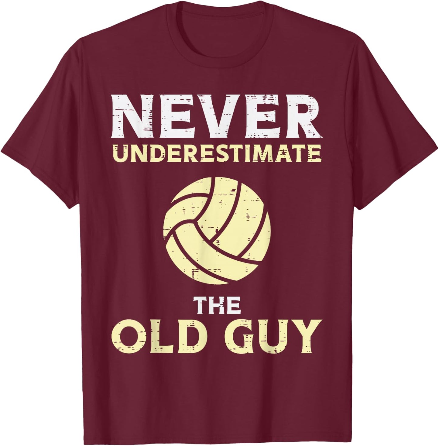 Never Underestimate Old Guy Volleyball Coach Dad Grandpa Men T-Shirt - T-Shirt | Maroon