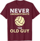 Never Underestimate Old Guy Volleyball Coach Dad Grandpa Men T-Shirt - T-Shirt | Maroon
