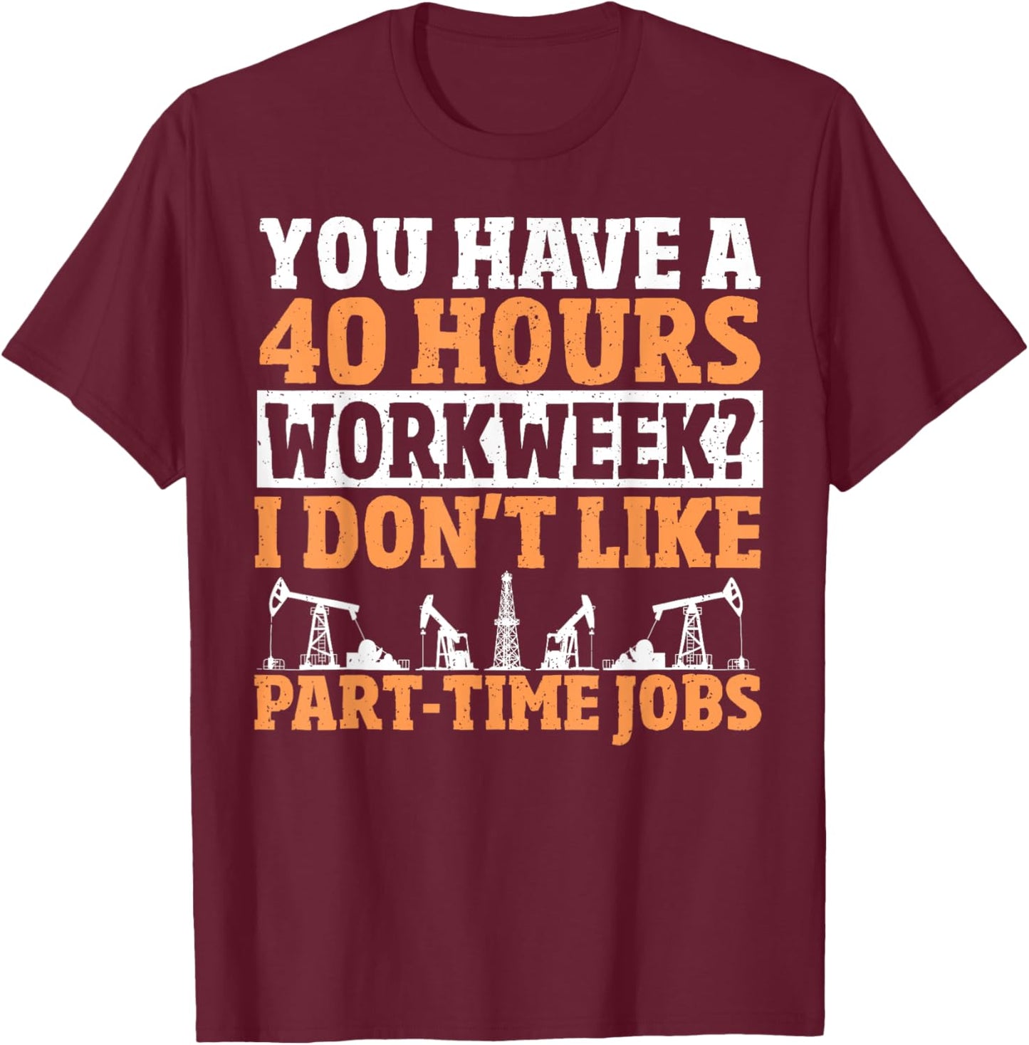 Oil Field Worker Rig Drilling Oilfield Trash Funny Oilfield T-Shirt - T-Shirt | Maroon
