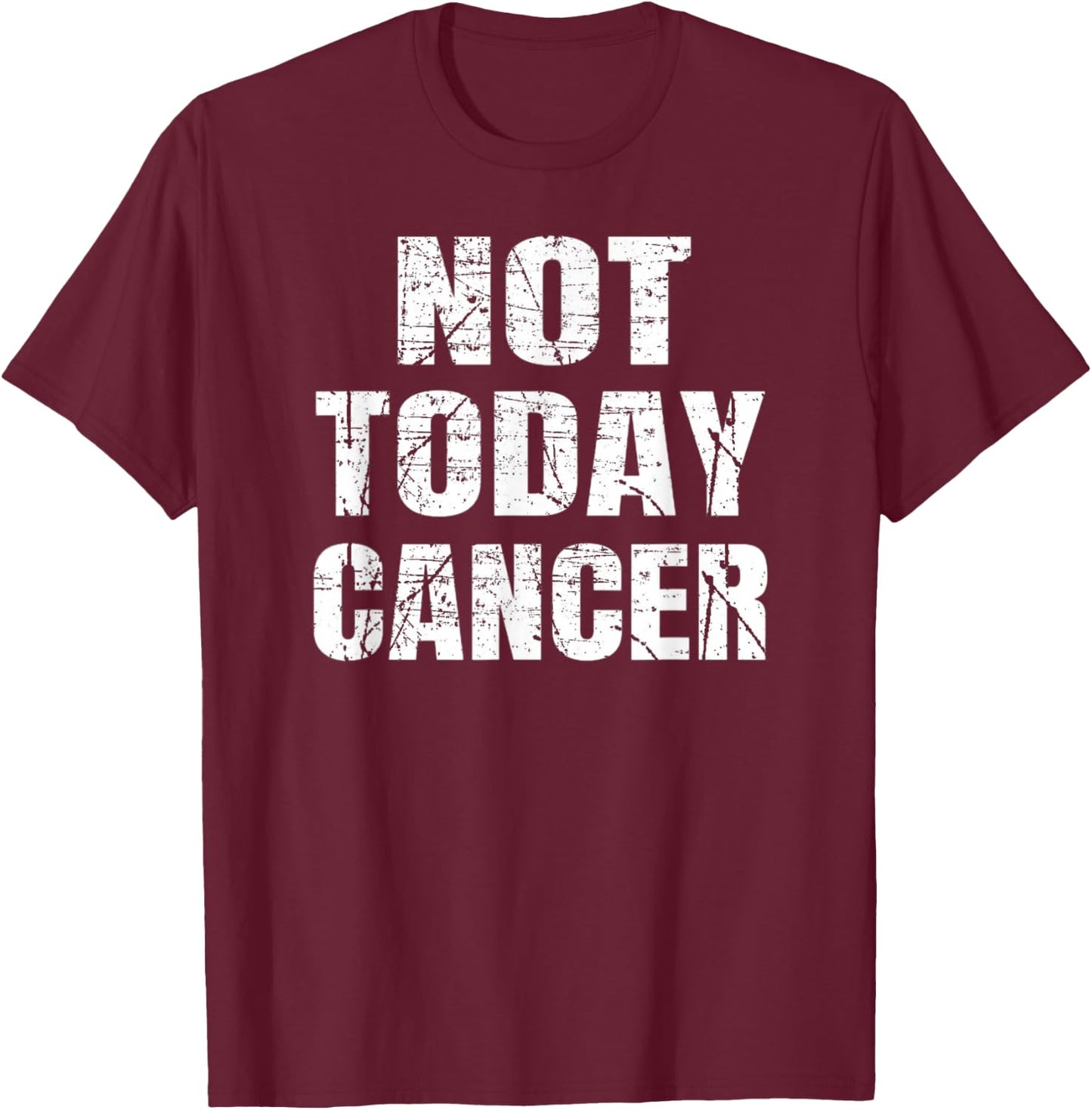 Not Today Cancer Fighter and Survivor Shirt T-Shirt - T-Shirt | Maroon