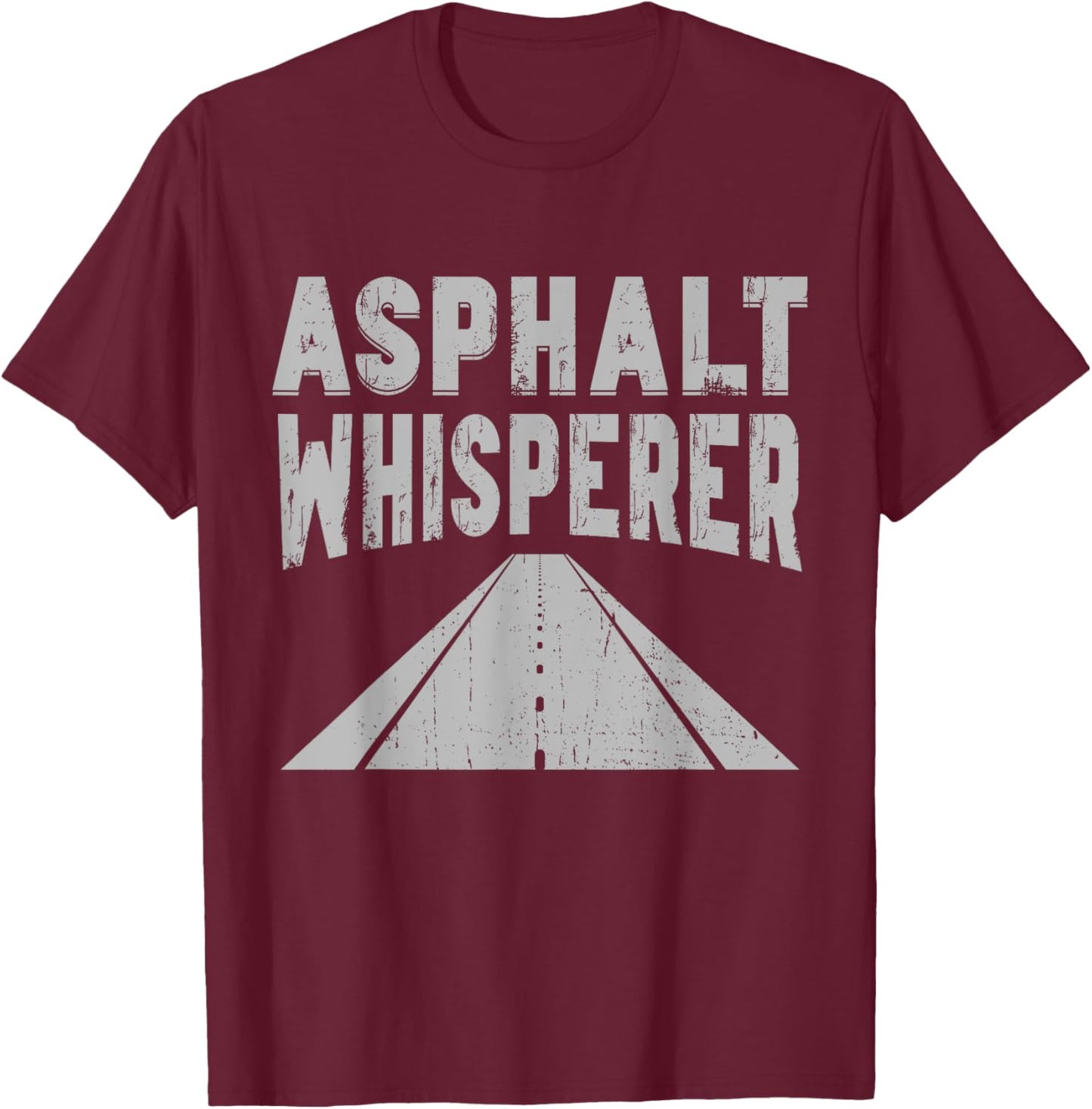 Asphalt Whisperer Road Builder T-Shirt - T-Shirt | Maroon