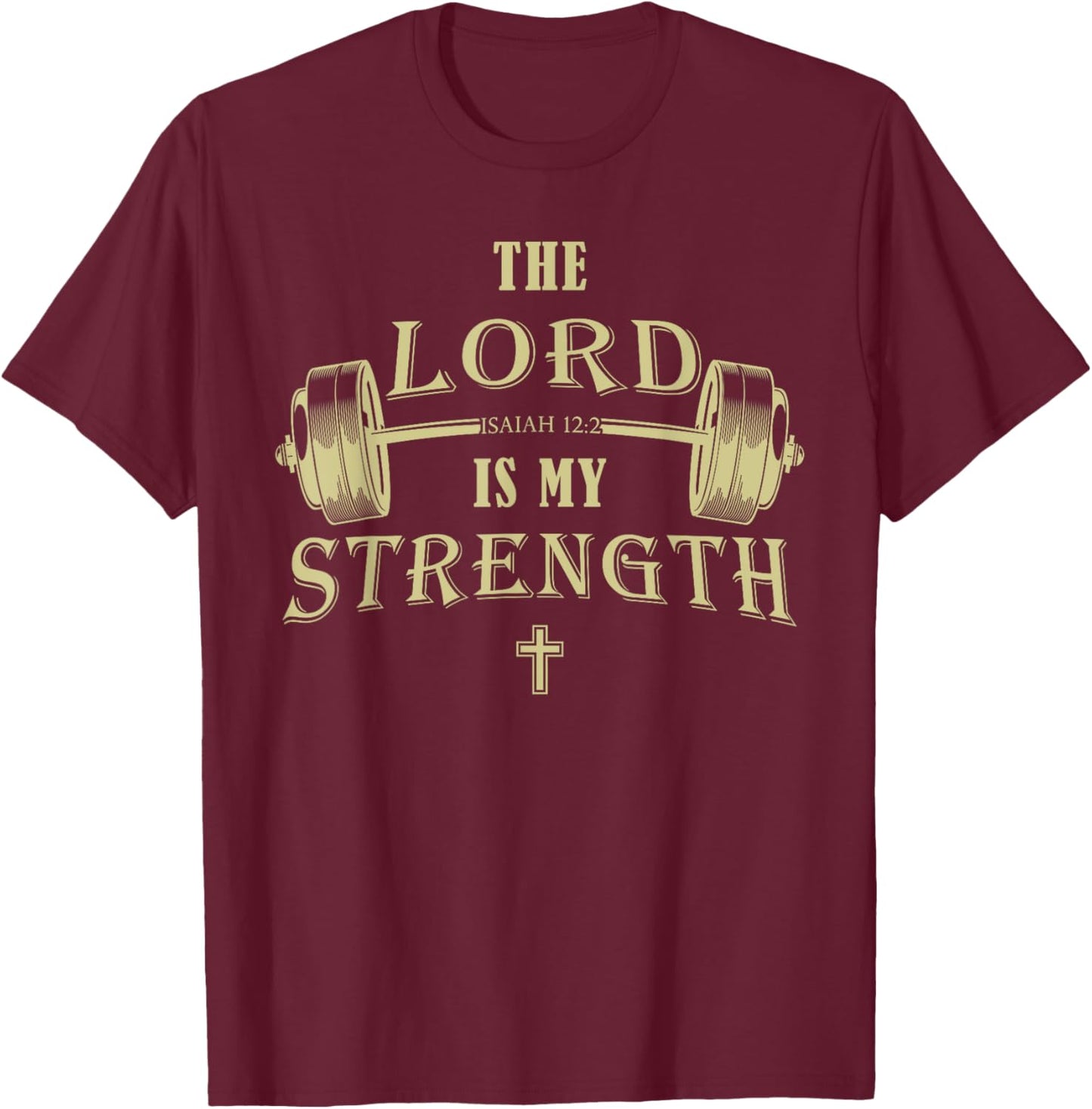 Christian Gym Faith – Isaiah 12:2 The Lord is My Strength T-Shirt - T-Shirt | Maroon